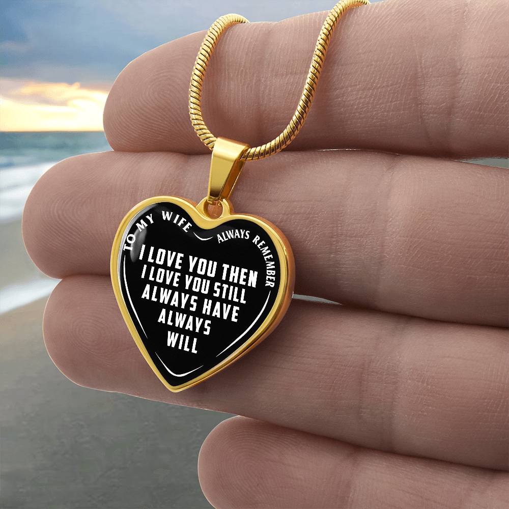 To My Wife - Always Remember I Love You - Heart Necklace - PRICE INCLUDES FREE SHIPPING