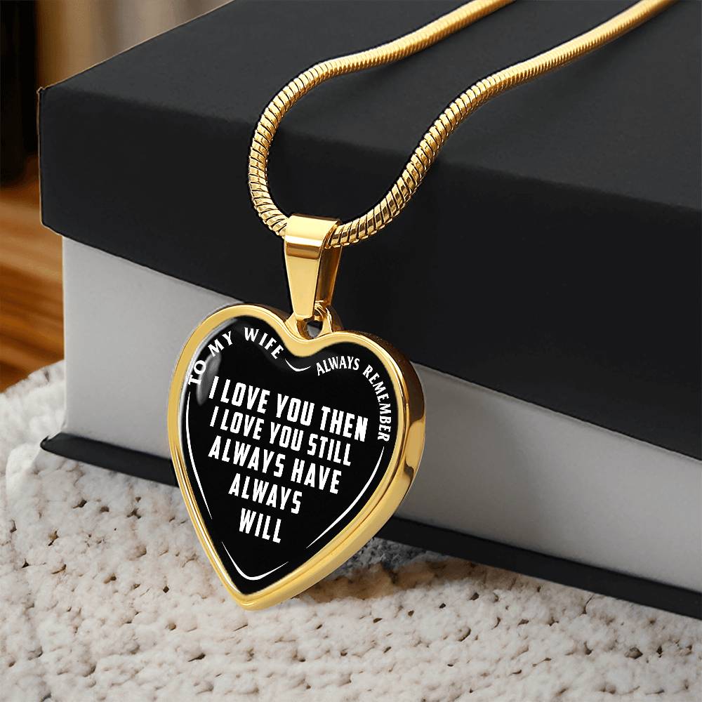 To My Wife - Always Remember I Love You - Heart Necklace - PRICE INCLUDES FREE SHIPPING