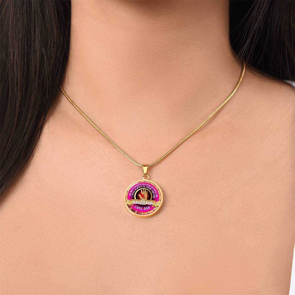 To My Daughter - Through Good Times And Bad - I Will Always Be Your Dad - Circle Necklace