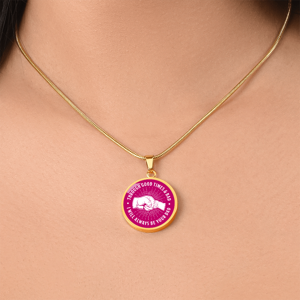 To My Daughter - Through Good Times & Bad - Circle Pendant - Dark Pink