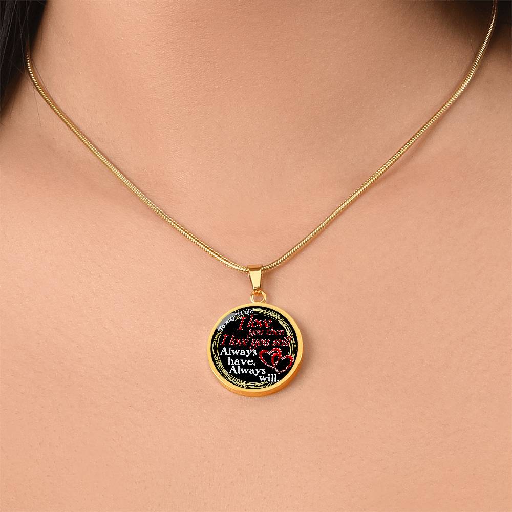 To My Wife - I Love You Then - I Love You Still - Circle Necklace