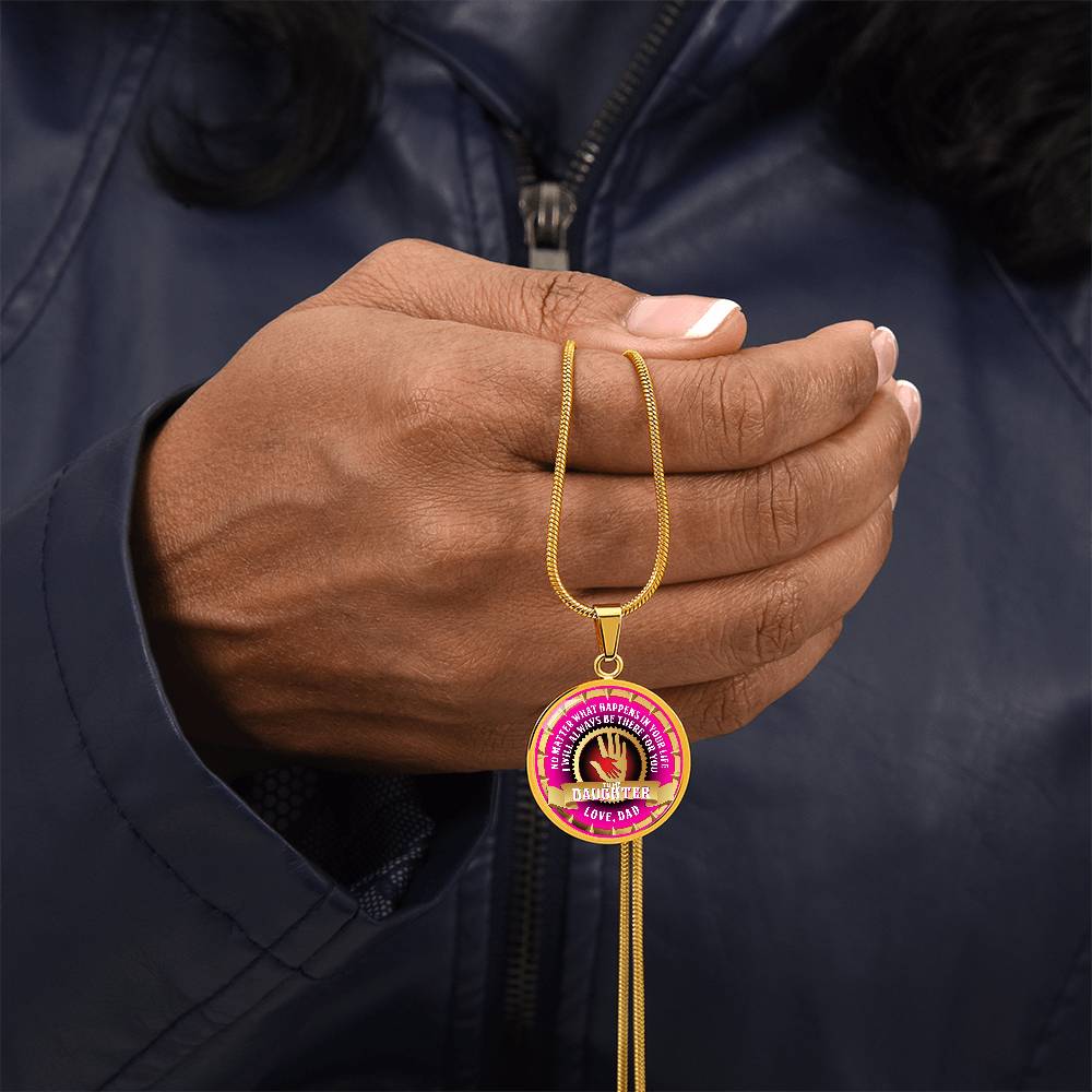 To My Daughter - Through Good Times And Bad - I Will Always Be Your Dad - Circle Necklace
