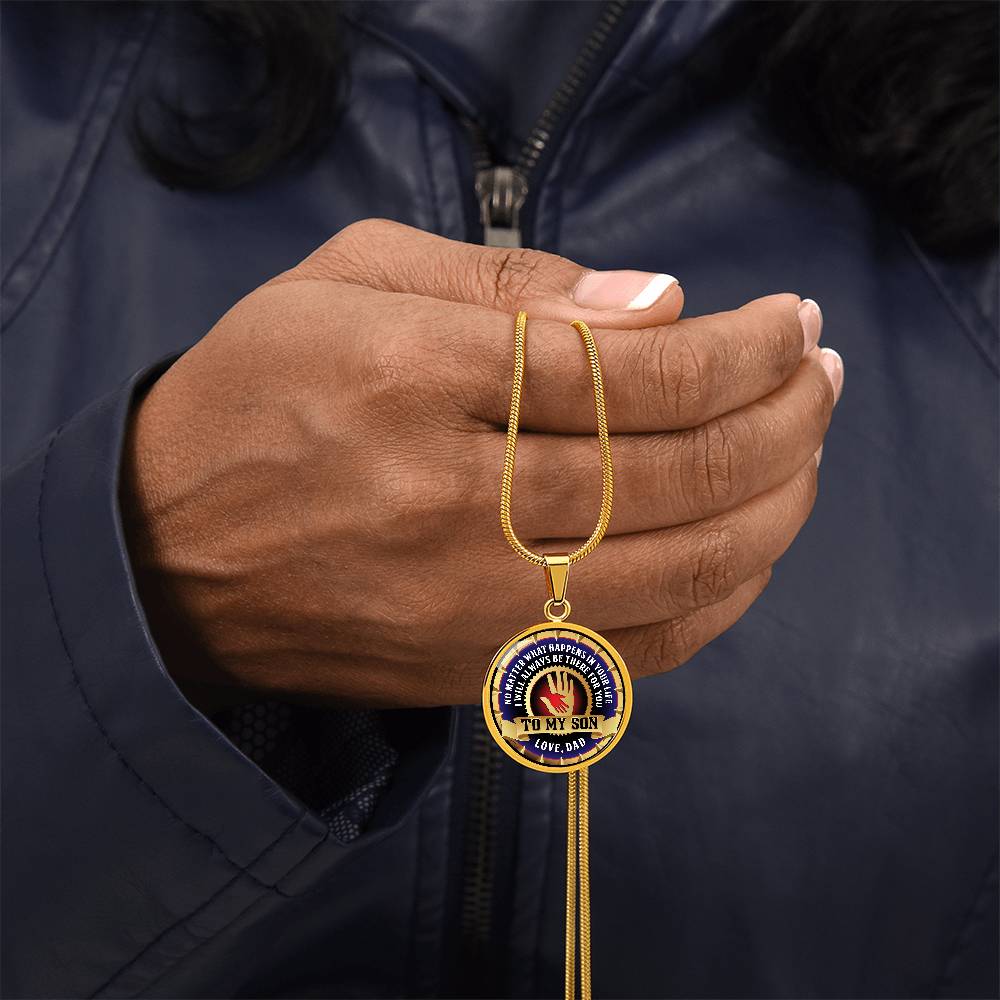 To My Son - Through Good Times And Bad - I Will Always Be Your Dad - Circle Necklace