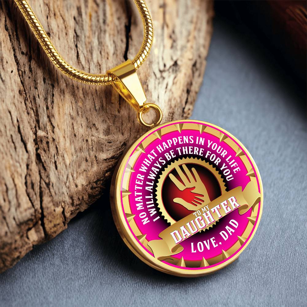 To My Daughter - Through Good Times And Bad - I Will Always Be Your Dad - Circle Necklace
