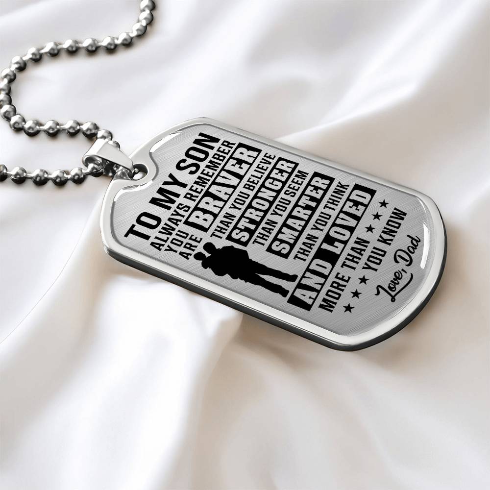 To My Son - You Are Braver - Love Dad - Transparent Black Text Dog Tag