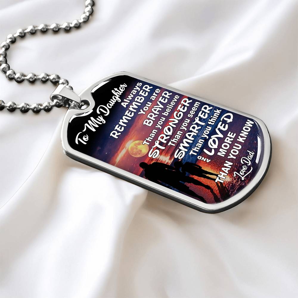 To My Daughter - Always Remember You Are Braver Than You Believe - Dog Tag Necklace