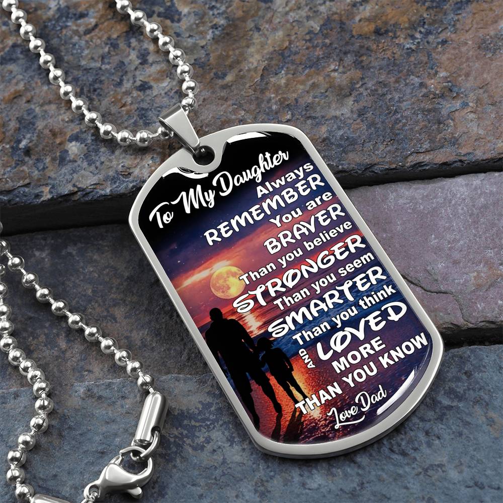 To My Daughter - Always Remember You Are Braver Than You Believe - Dog Tag Necklace