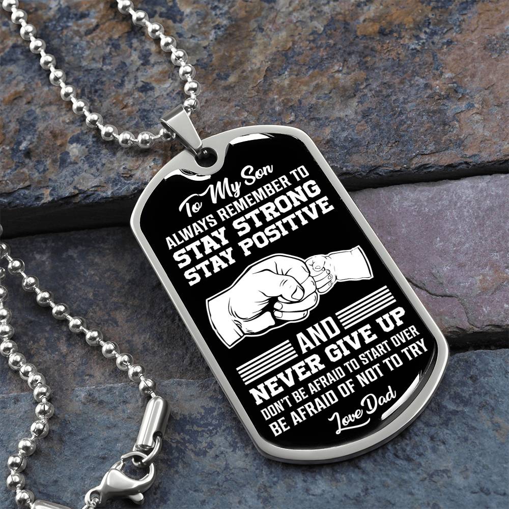 To My Son - Stay Strong Stay Positive - Dog Tag Necklace