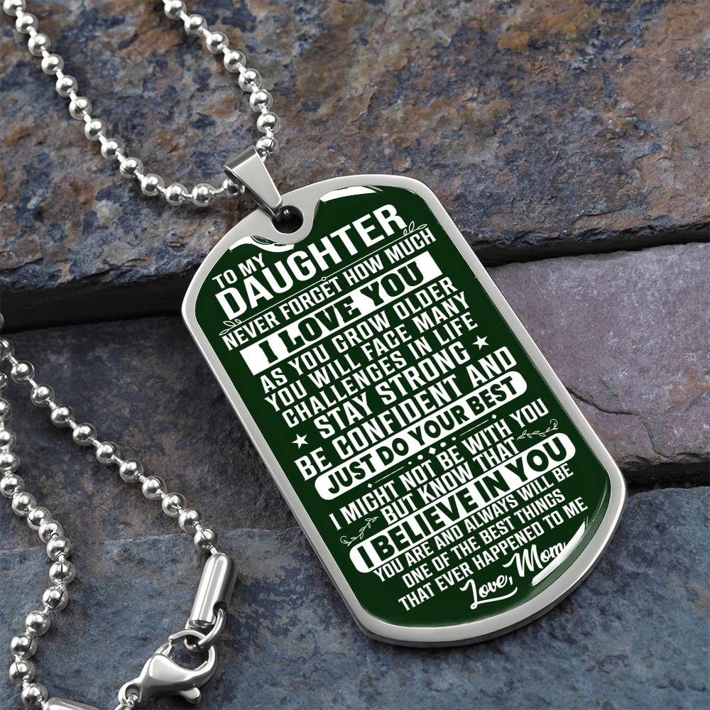 To My Daughter - Never Forget How Much I love you Green - Dog Tag Necklace