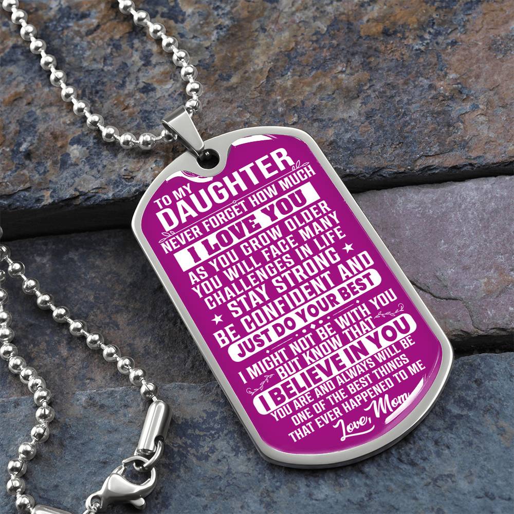 To My Daughter - Never Forget That I love You - Dog Tag Necklace