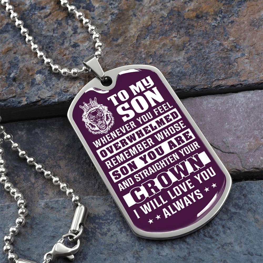 To My Son - Remember Whose Son You Are And Straighten Your Crown Purple - Dog Tag Necklace