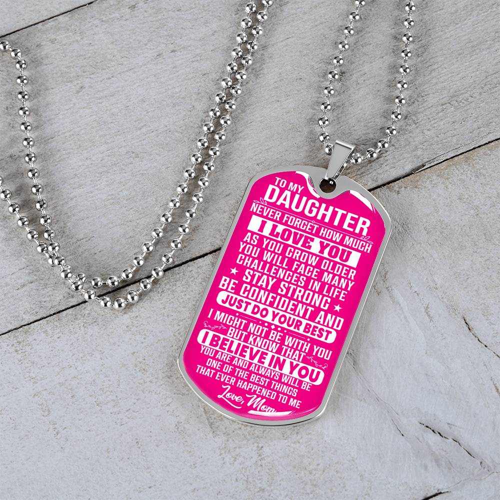 To My Daughter - Never Forget How Much I love you - Dog Tag Necklace