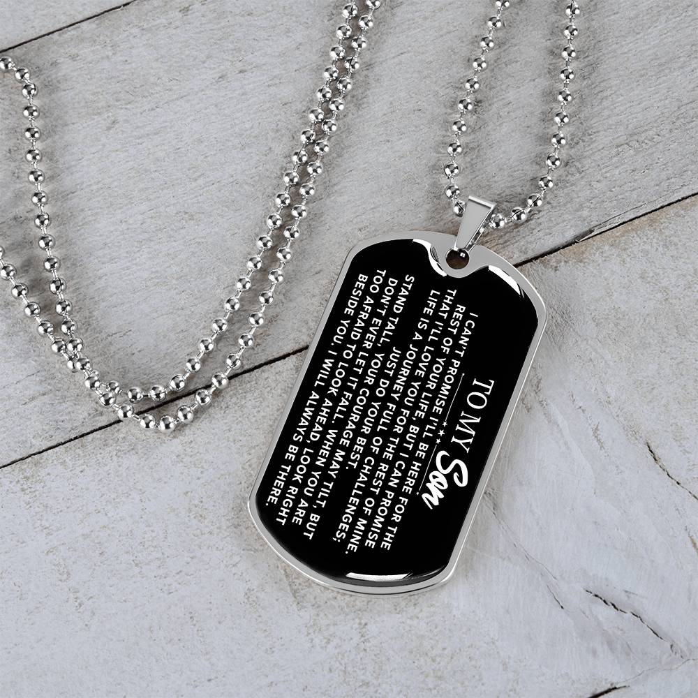 To My Son - I Can't Promise I'll Be Here For The Rest Of Your Life - Dog Tag Necklace