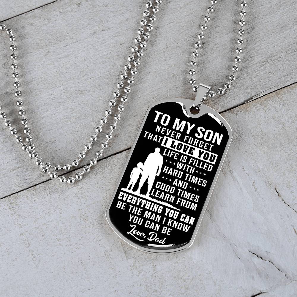 To My Son - Life Is Filled With Hard Times - Dog Tag