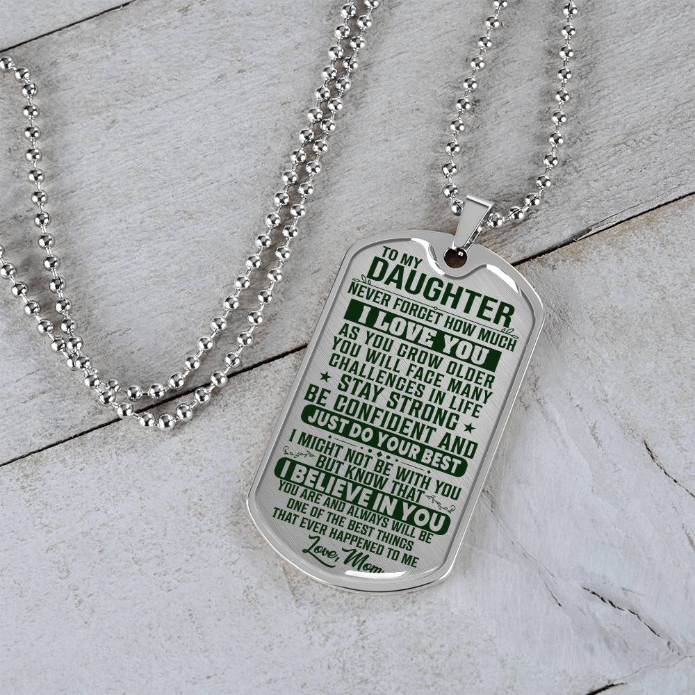 To My Daughter - Never Forget How Much I love you Green- Dog Tag Necklace