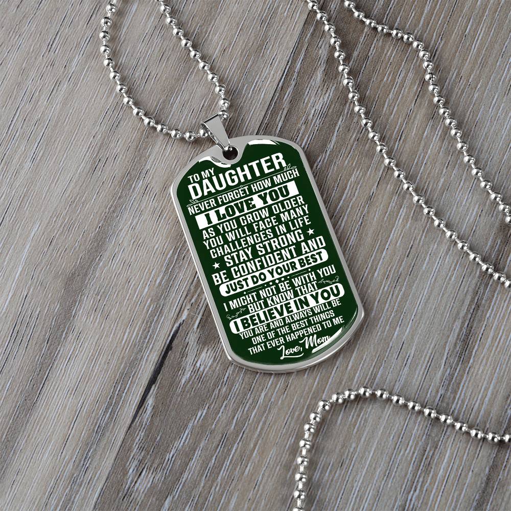 To My Daughter - Never Forget How Much I love you Green - Dog Tag Necklace
