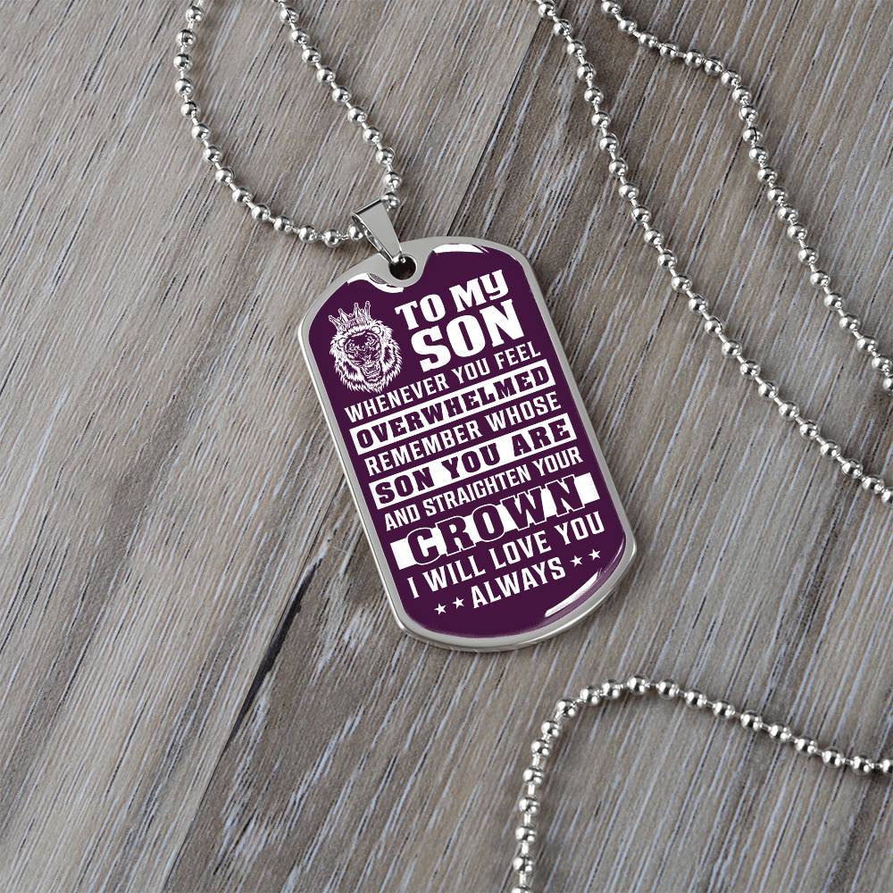 To My Son - Remember Whose Son You Are And Straighten Your Crown Purple - Dog Tag Necklace