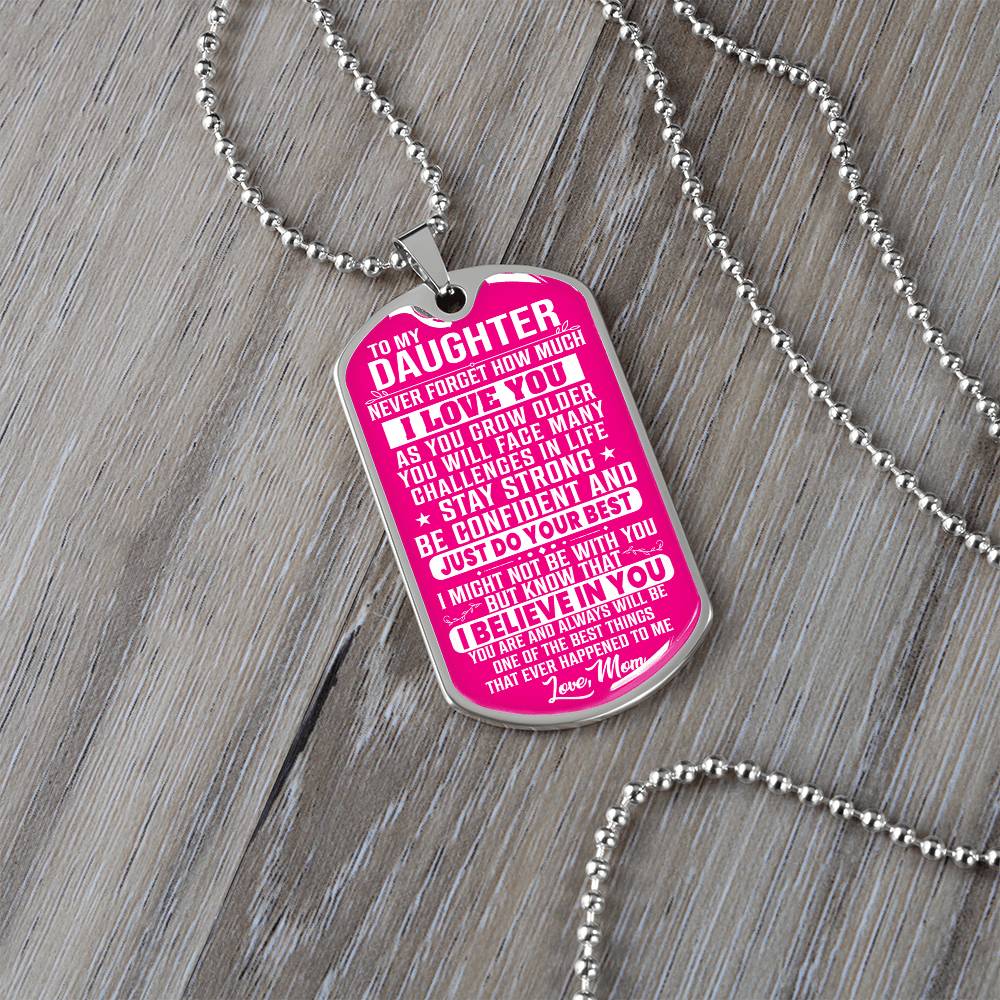 To My Daughter - Never Forget How Much I love you - Dog Tag Necklace