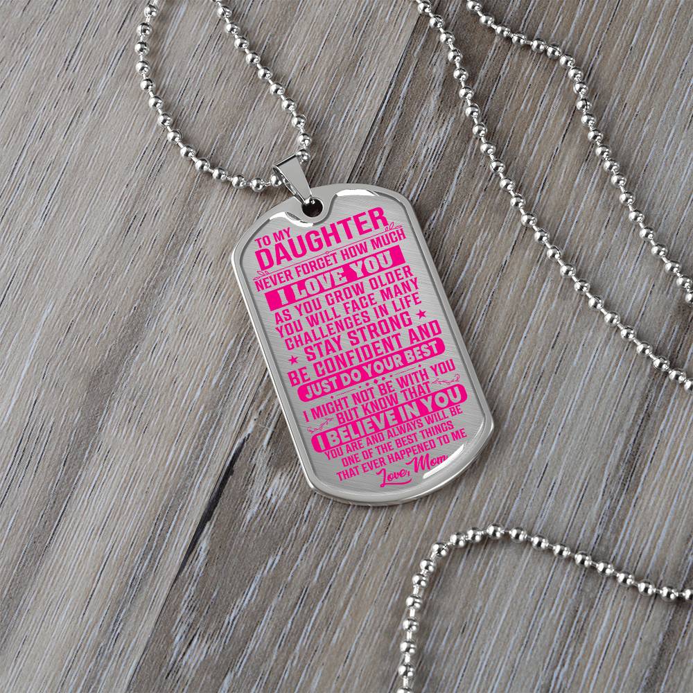 To My Daughter - Never Forget I Love You Pink- Dog Tag Necklace