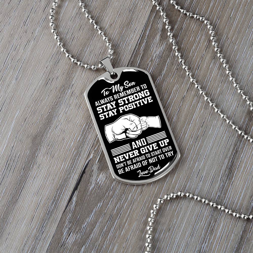 To My Son - Stay Strong Stay Positive - Dog Tag Necklace