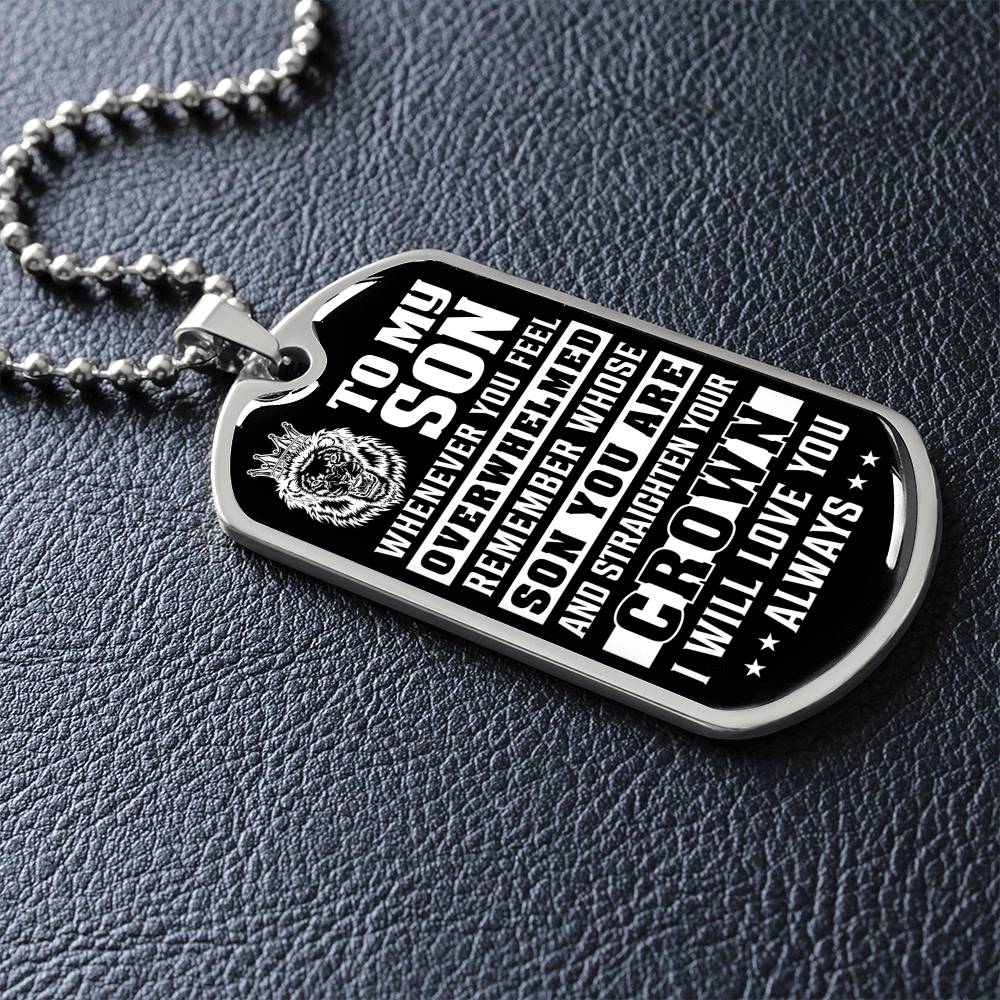To My Son - Remember Whose Son You Are And Straighten Your Crown - Dog Tag Necklace