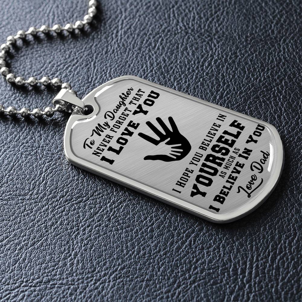 To My Daughter - Never Forget That I Love You - Hands - Dog Tag Necklace