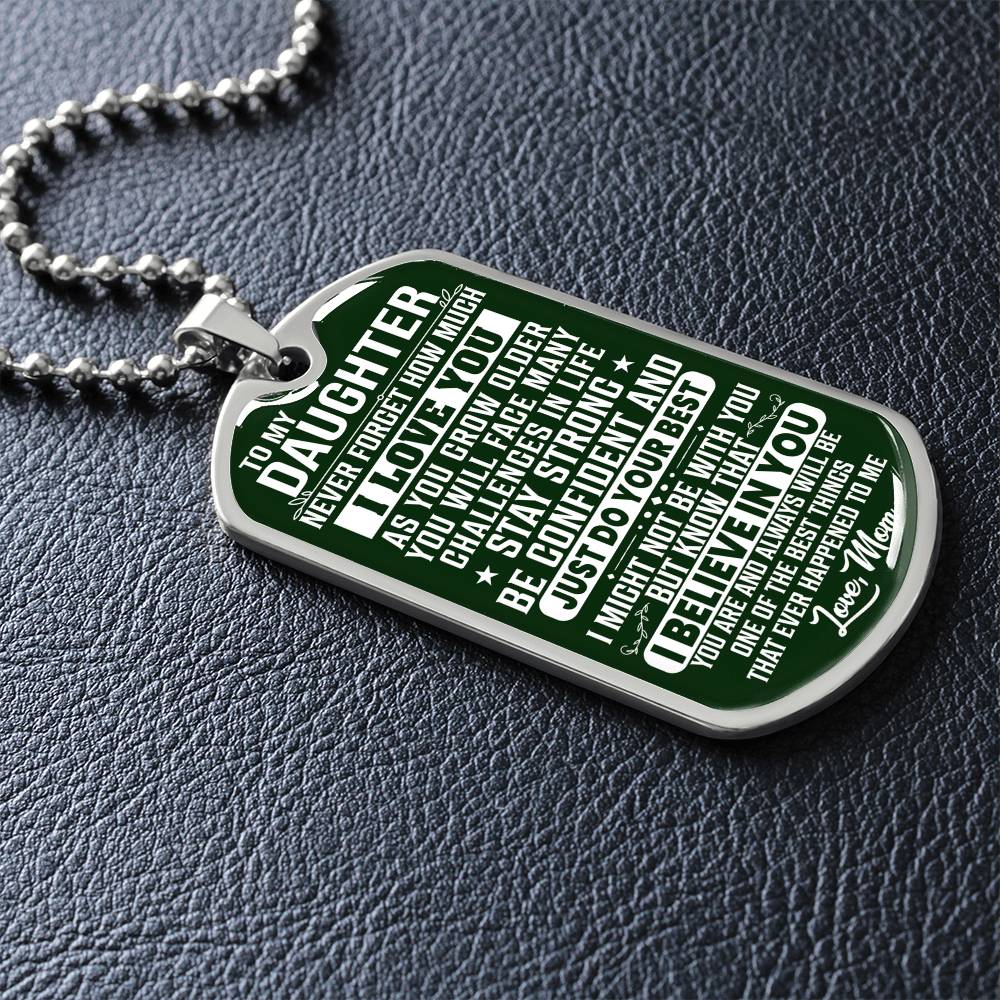 To My Daughter - Never Forget How Much I love you Green - Dog Tag Necklace