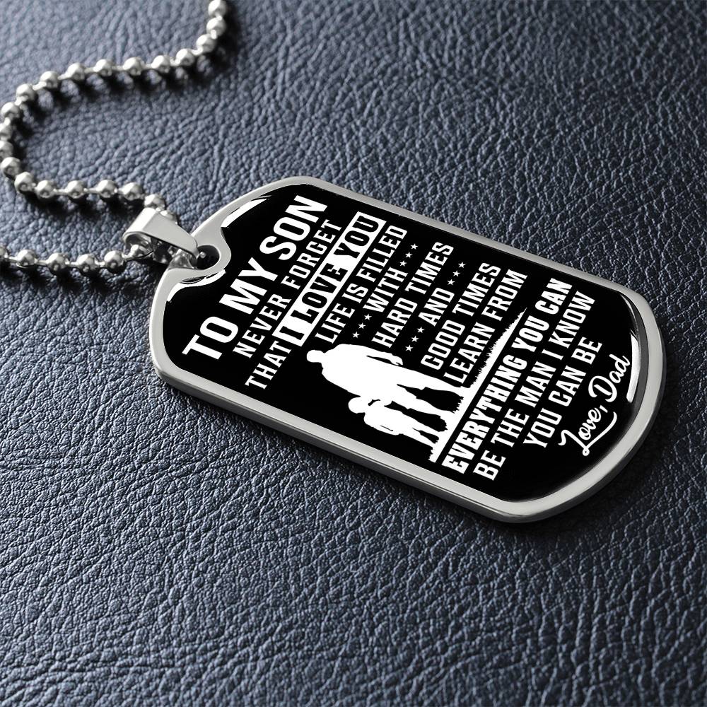 To My Son - Life Is Filled With Hard Times - Dog Tag