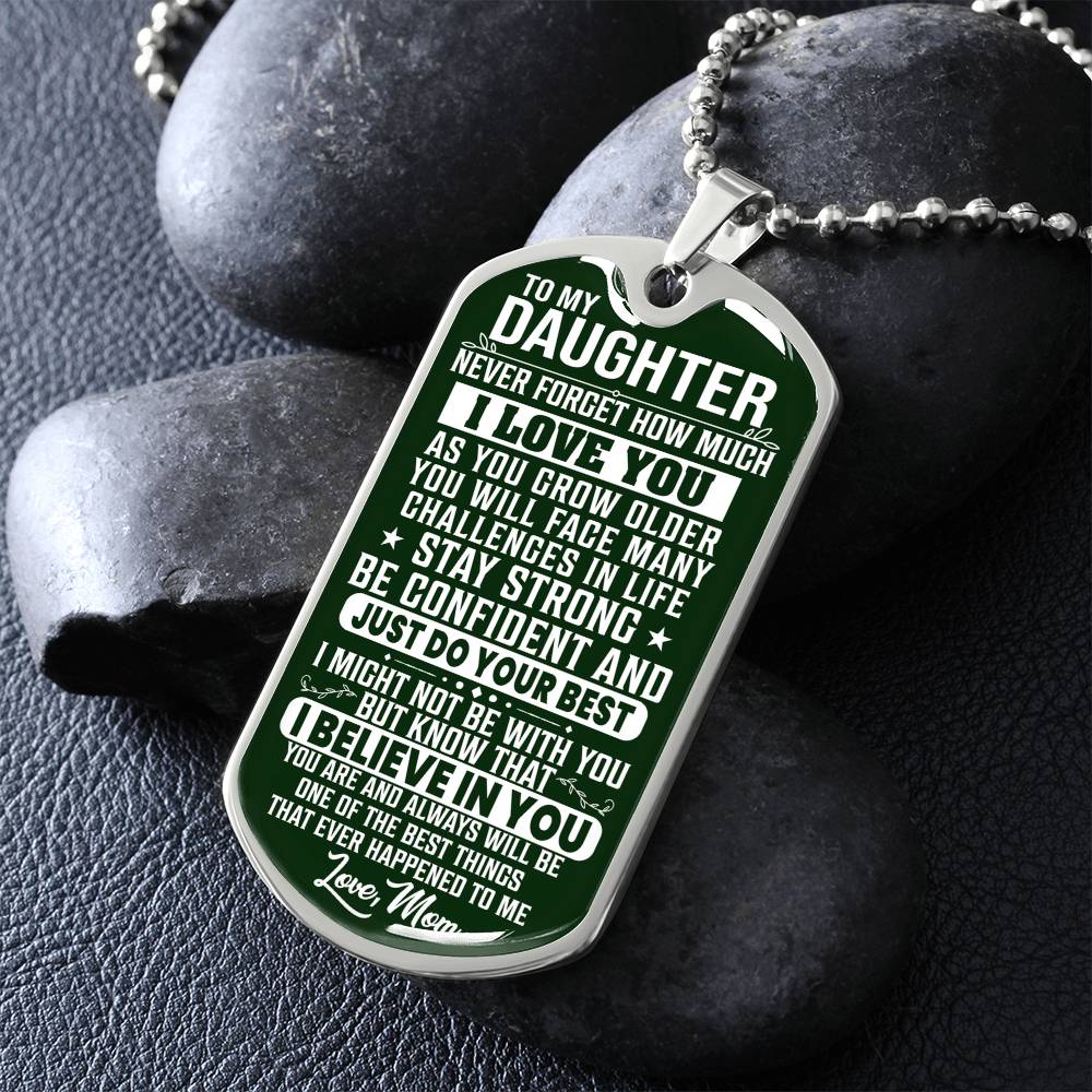 To My Daughter - Never Forget How Much I love you Green - Dog Tag Necklace