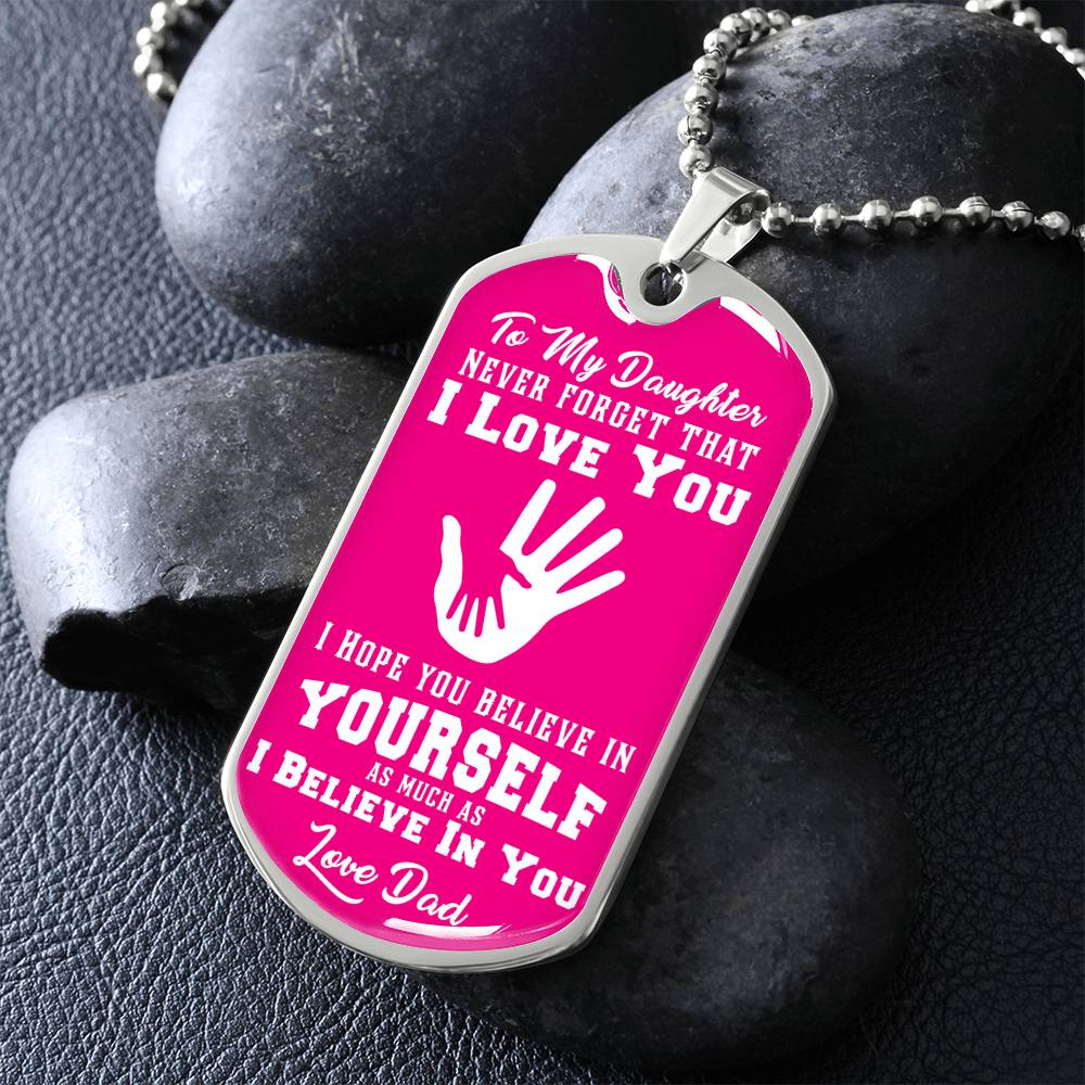 To My Daughter - Never Forget That I Love You - Hands - Dog Tag Necklace