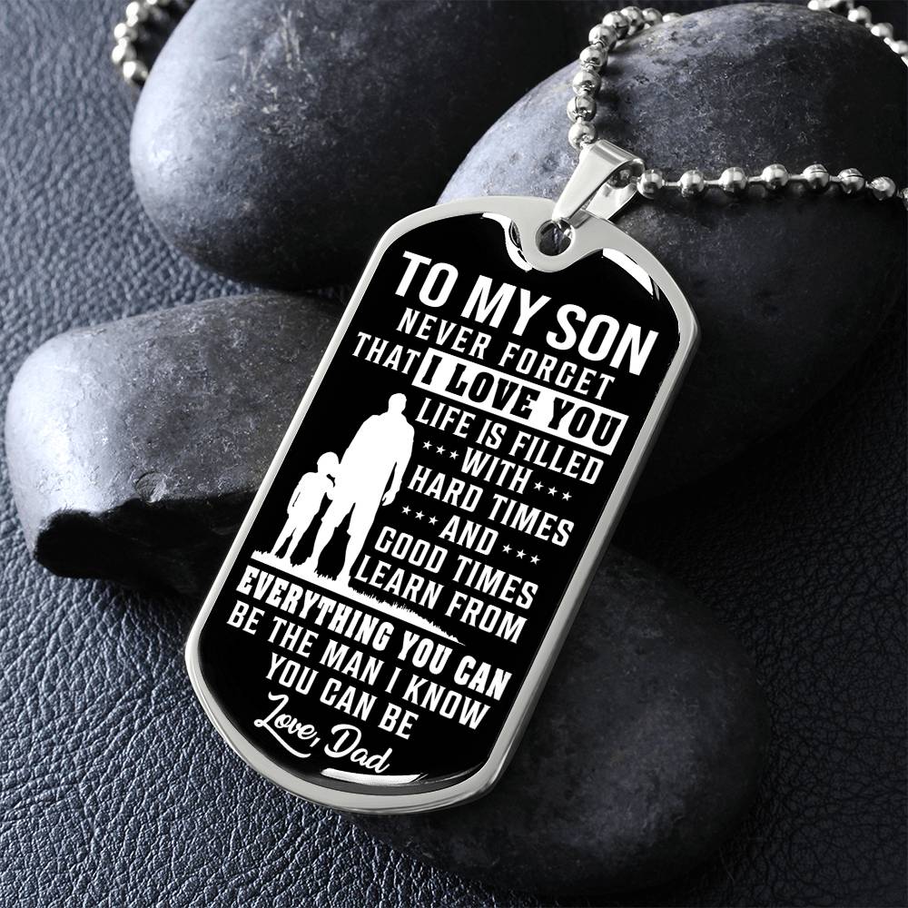 To My Son - Life Is Filled With Hard Times - Dog Tag