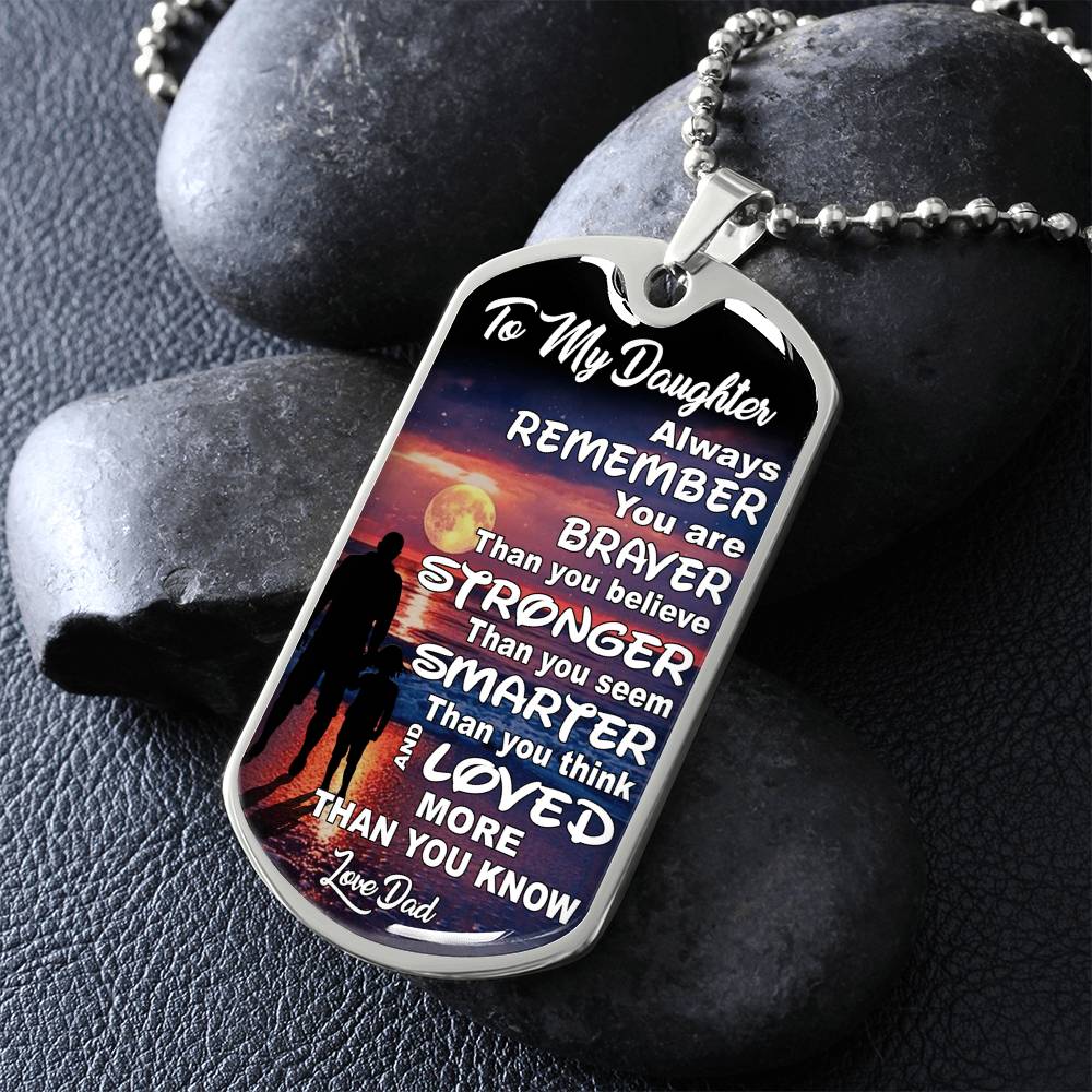 To My Daughter - Always Remember You Are Braver Than You Believe - Dog Tag Necklace