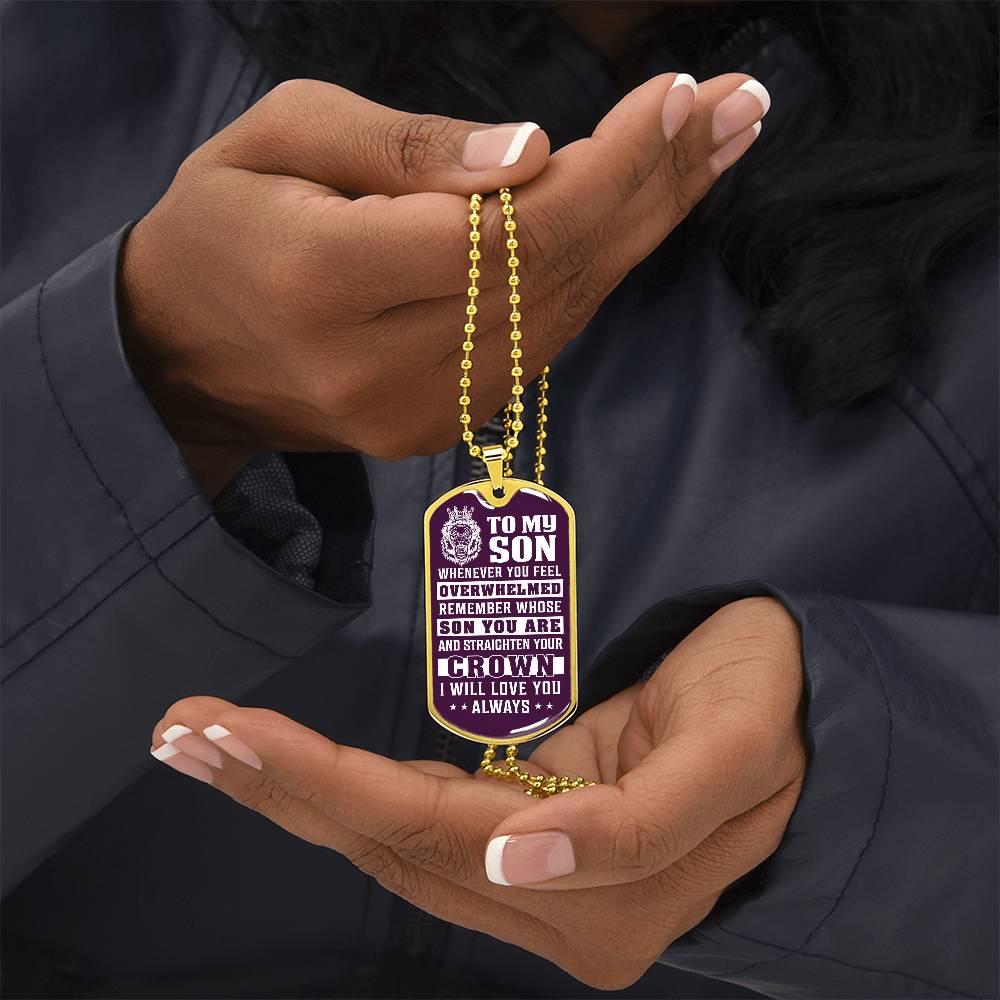To My Son - Remember Whose Son You Are And Straighten Your Crown Purple - Dog Tag Necklace