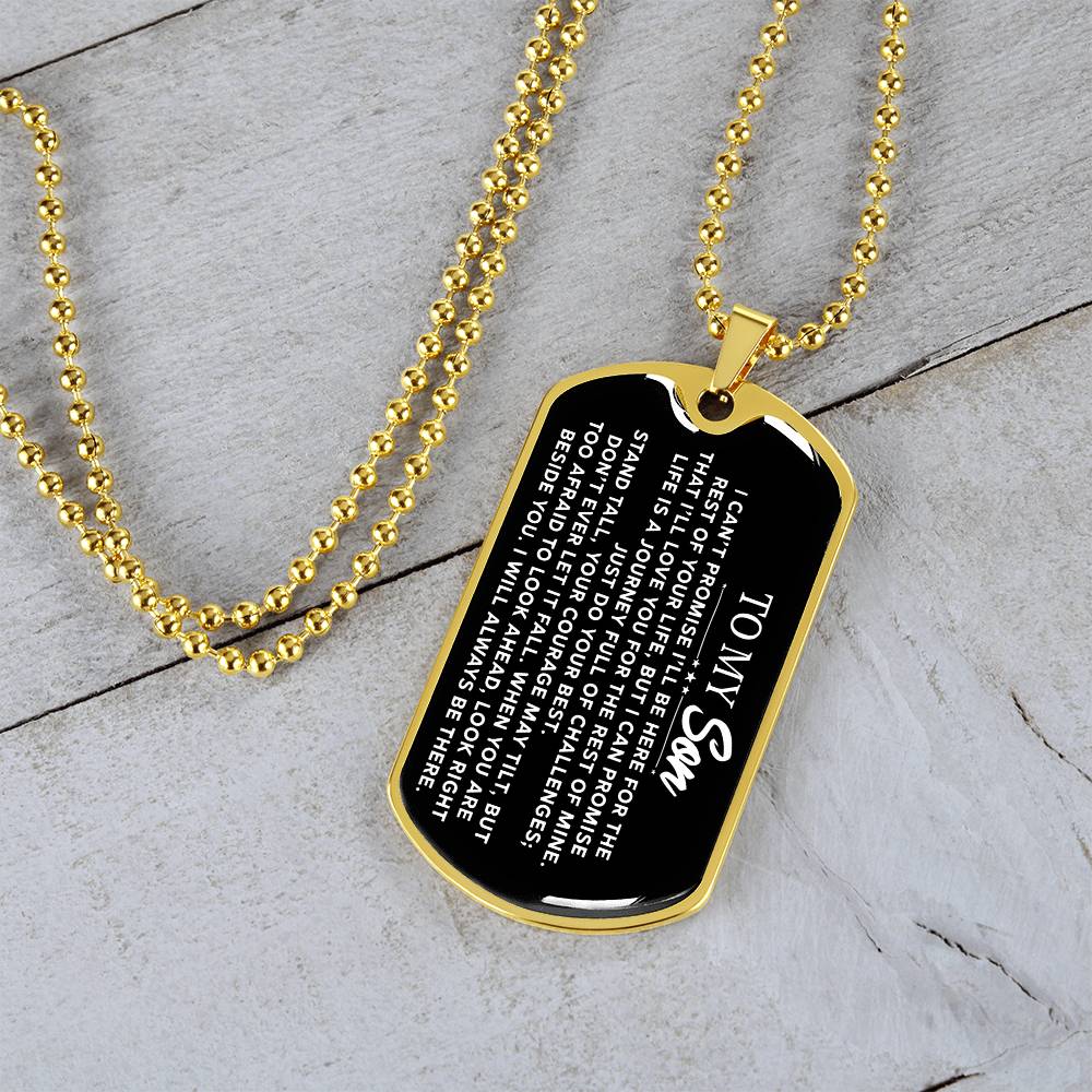 To My Son - I Can't Promise I'll Be Here For The Rest Of Your Life - Dog Tag Necklace