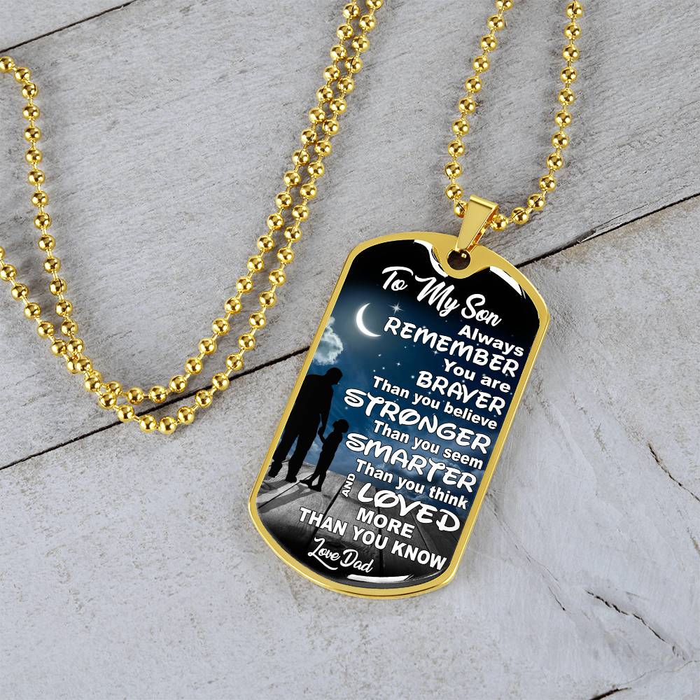 To My Son - Always Remember You Are Braver Than You Believe - Dog Tag Necklace