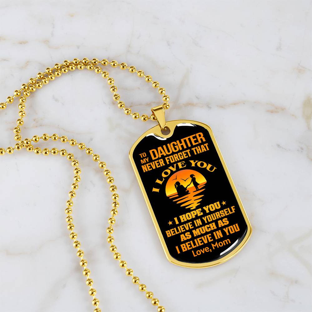 To My Daughter - Never Forget That I Love You - Dog Tag Necklace