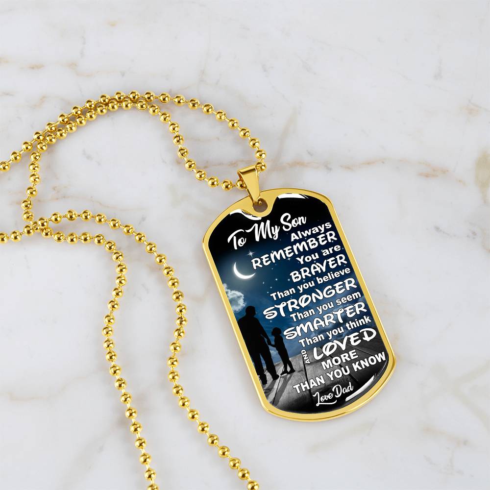 To My Son - Always Remember You Are Braver Than You Believe - Dog Tag Necklace