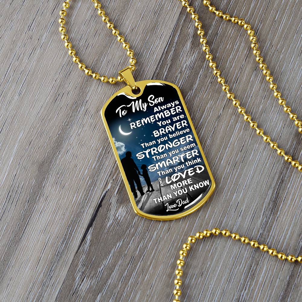 To My Son - Always Remember You Are Braver Than You Believe - Dog Tag Necklace