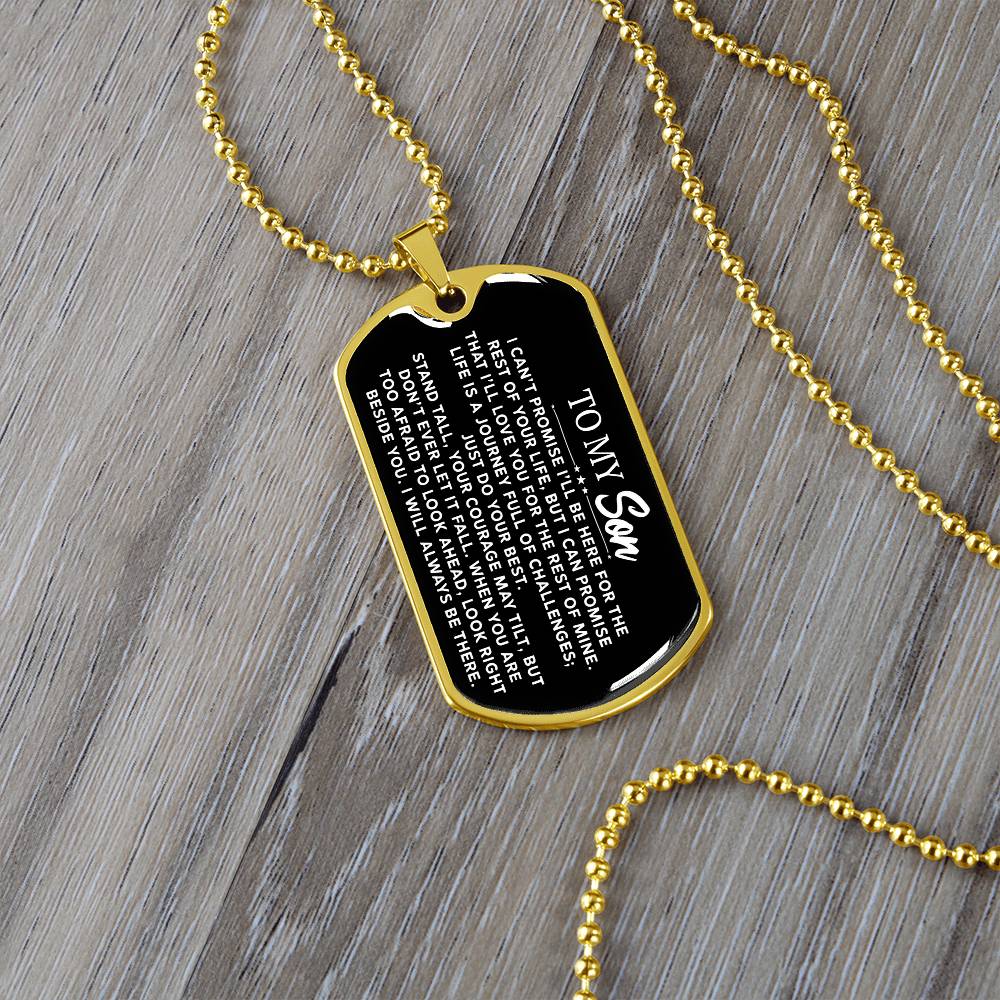 To My Son - I Can't Promise I'll Be Here For The Rest Of Your Life - Dog Tag Necklace