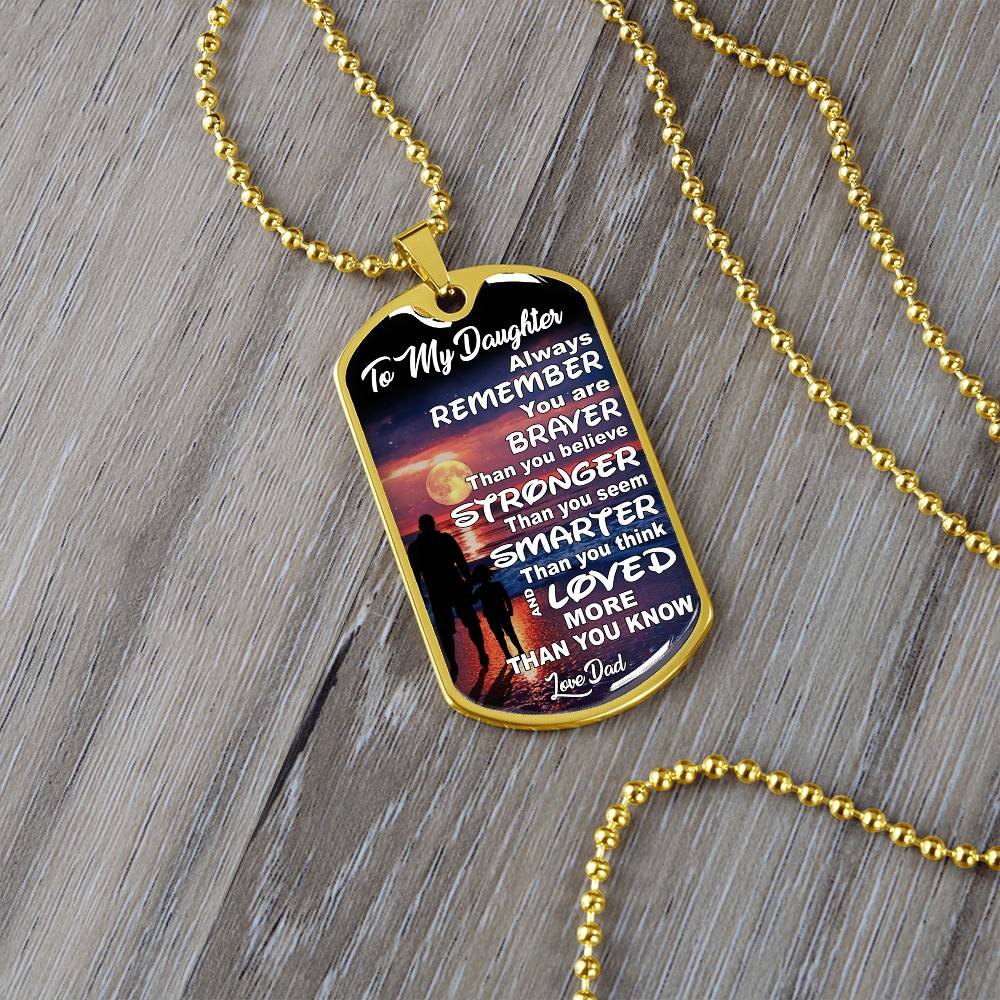 To My Daughter - Always Remember You Are Braver Than You Believe - Dog Tag Necklace