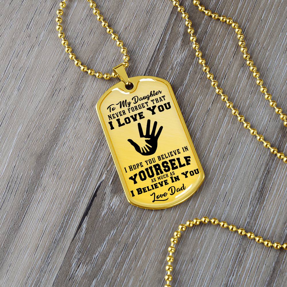 To My Daughter - Never Forget That I Love You - Hands - Dog Tag Necklace