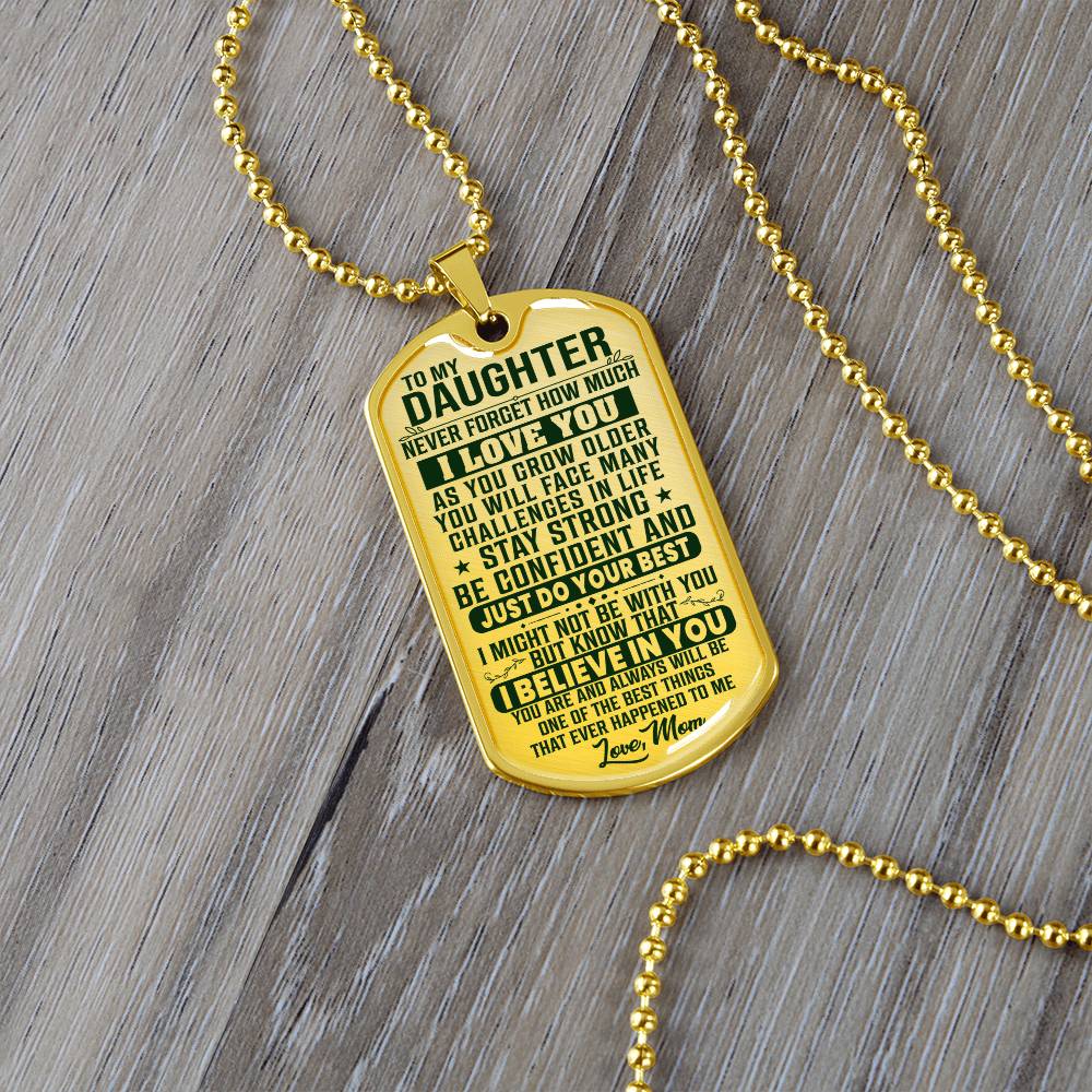 To My Daughter - Never Forget How Much I love you Green- Dog Tag Necklace