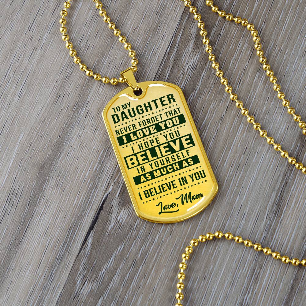 To My Daughter - Never Forget How Much I love you - Dog Tag Necklace
