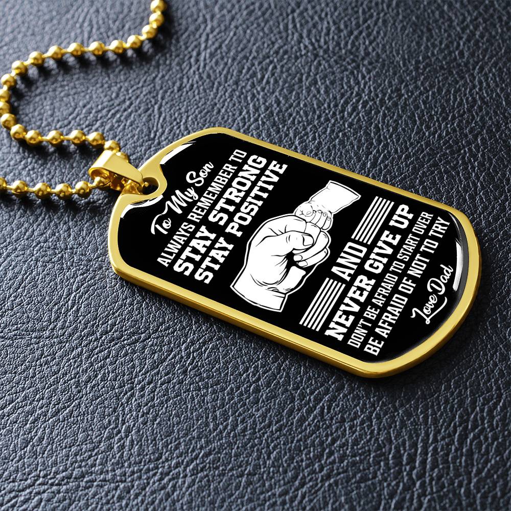 To My Son - Stay Strong Stay Positive - Dog Tag Necklace
