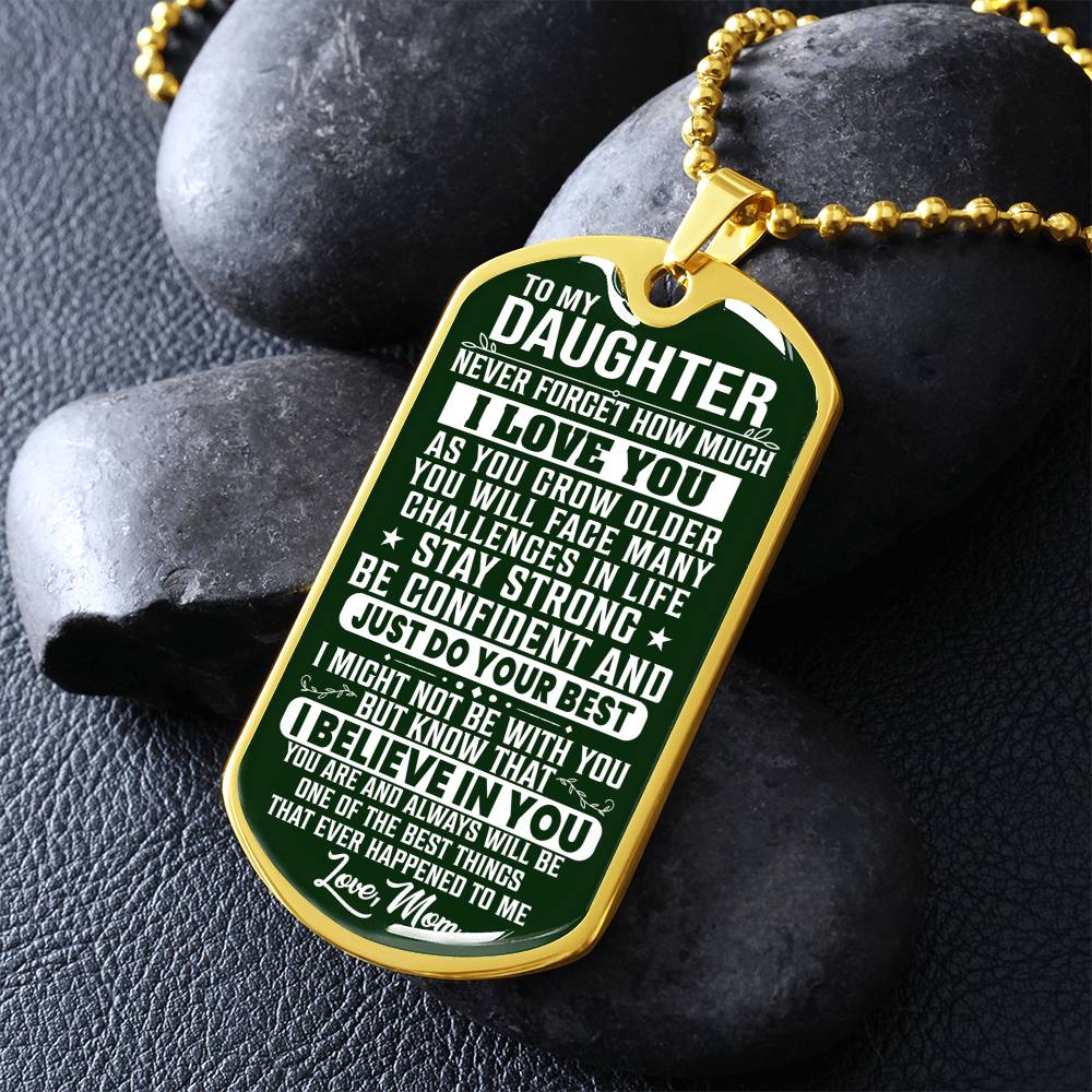 To My Daughter - Never Forget How Much I love you Green - Dog Tag Necklace