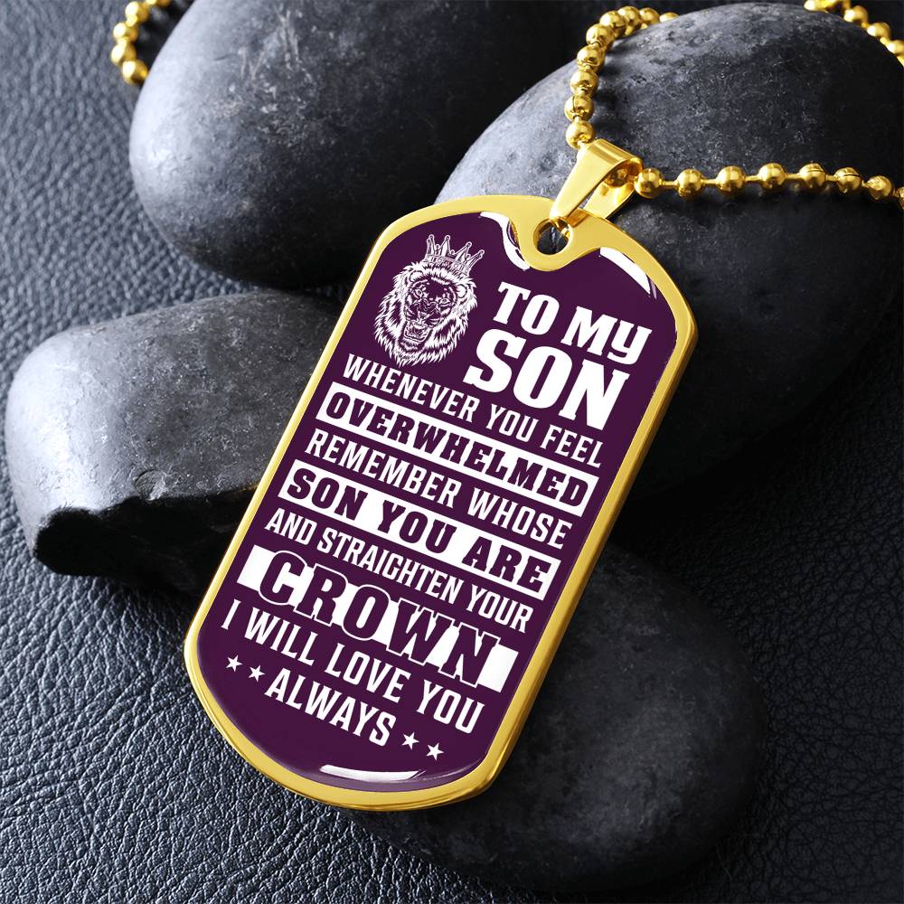To My Son - Remember Whose Son You Are And Straighten Your Crown Purple - Dog Tag Necklace