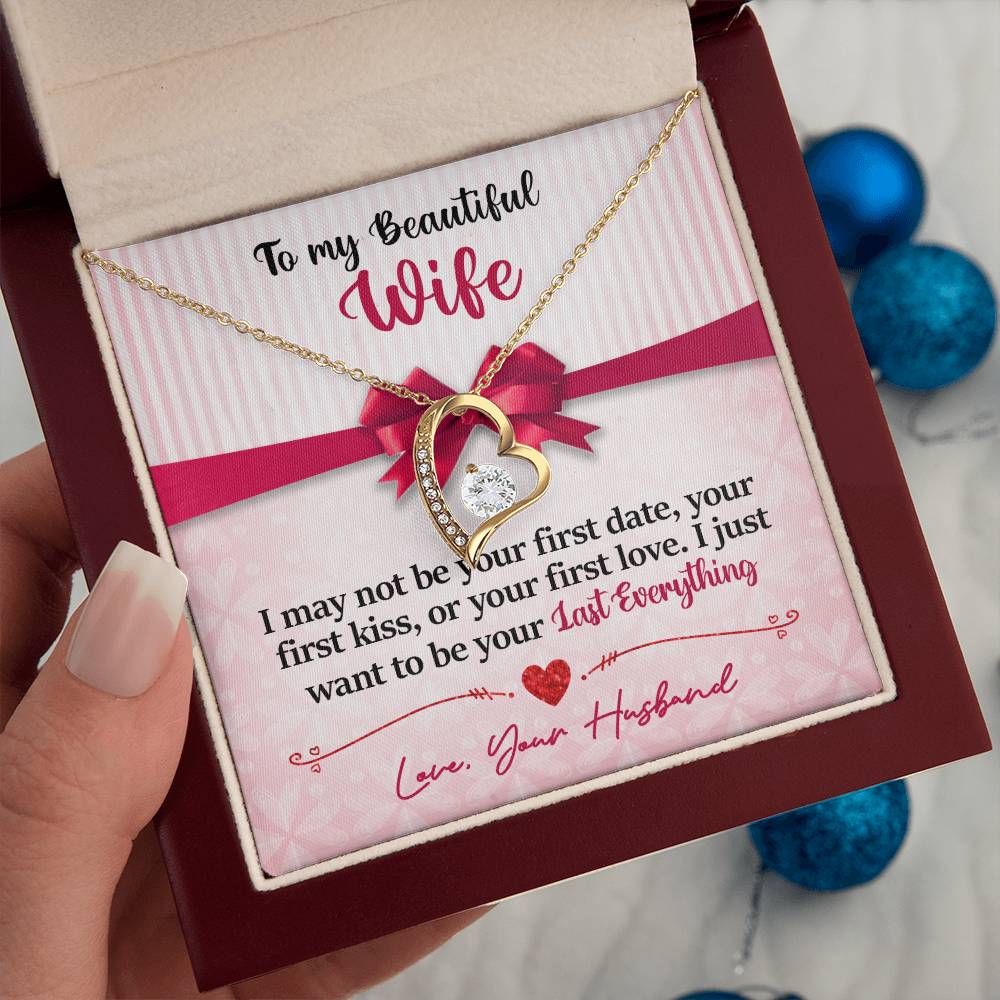 To My Beautiful Wife - I Just Want To Be Your Last Everything - Forever Love Necklace - Message Box