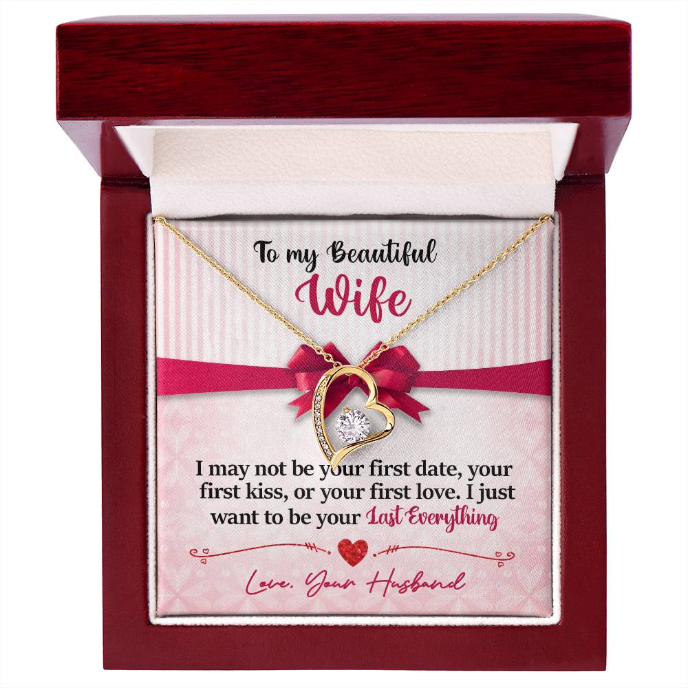 To My Beautiful Wife - I Just Want To Be Your Last Everything - Forever Love Necklace - Message Box