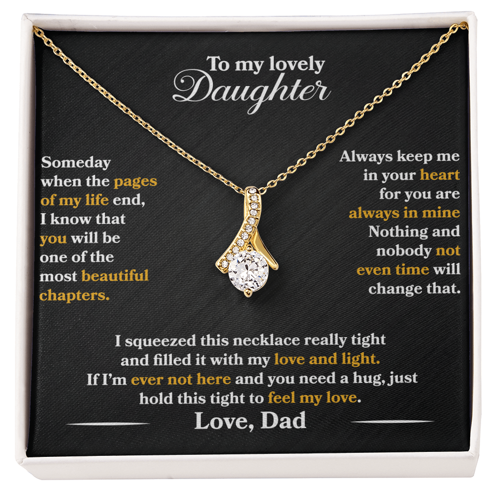 To My Lovely Daughter - Someday - Love Dad - Alluring Beauty Necklace - PRICE INCLUDES FREE SHIPPING