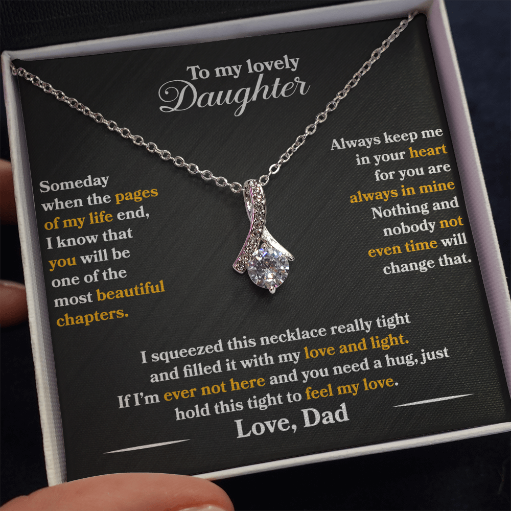 To My Lovely Daughter - Someday - Love Dad - Alluring Beauty Necklace - PRICE INCLUDES FREE SHIPPING